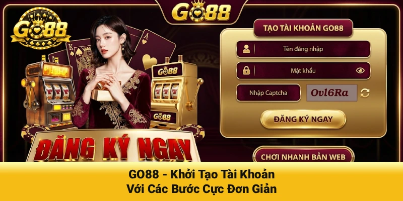 go88 khoi tao tai khoan voi cac buoc cuc don gian